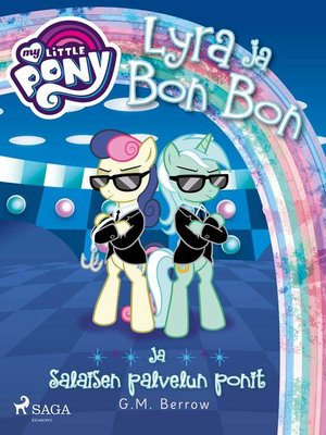 cover image of My Little Pony--Lyra ja Bon Bon ja Salaisen palvelun ponit